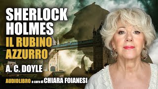 AUDIOLIBRO Sherlock Holmes e il rubino azzurro di A C Doyle [upl. by Bancroft]