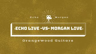 Orangewood Echo Live vs Morgan Live [upl. by Enoch]