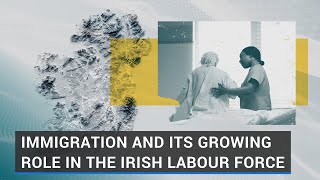 Immigration and its growing role in the Irish labour force [upl. by Erasmo]