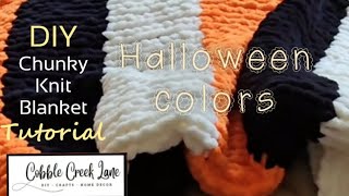 Halloween colors DIY Chunky Yarn Hand Knit Blanket Tutorial by CobbleCreeklLane [upl. by Eneg]