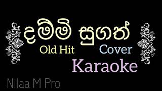 Dammi Sugath Karaoke  Requested Song No 1  Karaoke Cover by Nilaa M Pro [upl. by Ahsiuqat710]