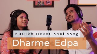 Dharme Edpa Kurukh Devotional Song Godson ekka Garima ekka [upl. by Aziaf]