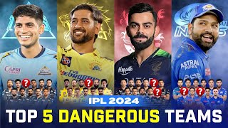 IPL 2024 TOP 5 DANGROUS TEAM  IPL 2024 TOP 5 STRONGEST TEAM  IPL STRONGEST TEAM  MI CSK RR [upl. by Gaal185]