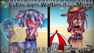 🍃Estas bien Walten Meme FT Walten x Tinky Winky  Anne y Po [upl. by Benetta]