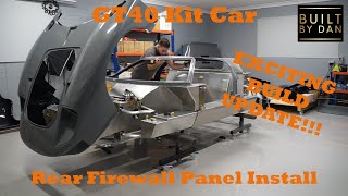 GT40 Kit Car Build  Ep 19 – Rear Firewall Panel Install Exciting Build Update [upl. by Irual]