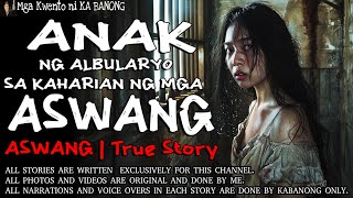 ANAK NG ALBULARYO SA KAHARIAN NG ASWANG  Kwentong Aswang  True Story [upl. by Bern943]