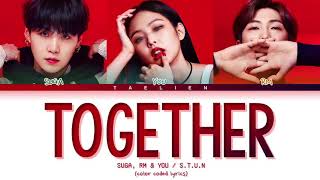 SUGA RM amp YOU  TOGETHER By STUN 515 eParty 2021 Color Coded Lyrics [upl. by Millian20]