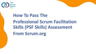 How To Pass The Professional Scrum Facilitation Skills PSF Skills Assessment From Scrumorg [upl. by Ynavoeg48]