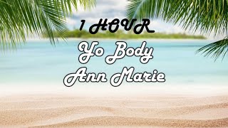 1 HOUR LOOP Yo Body  Ann Marie Lyrics [upl. by Tedra]