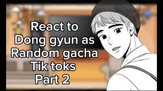 Bj alex characters react to Dong gyun as random gacha tik toks part 2 [upl. by Je939]