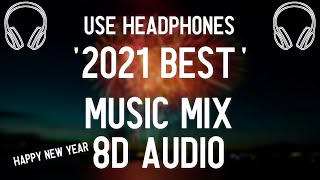 🔊2021 BEST MUSIC MIX🎵 8D AUDIO🎧  HAPPY NEW YEAR🥳 [upl. by Ahcsap]