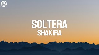 Shakira  Soltera Lyrics [upl. by Moishe352]