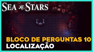 SEA OF STARS BLOCO DE PERGUNTAS 10  LOCALIZAÇÃO [upl. by Letnuahc]