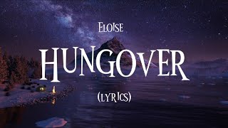 Eloise  Hungover Lyrics [upl. by Egag]