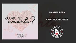 Manuel Reza Como No Amarte 2024 [upl. by Rudolf]