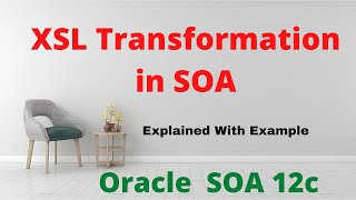 XSL TransformationXSLT in SOA  Oracle SOA 12c Suite Tutorial [upl. by Asetal]