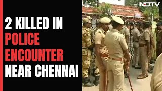 2 Career Criminals Shot Dead In Encounter By Tamil Nadu Police Near Chennai [upl. by Romelle674]