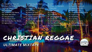 CHRISTIAN REGGAE 2024 MIXTAPE  The Ultimate Christian Reggae Mix Of 2024 [upl. by Bui]