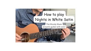 How to play quotNights in White Satinquot by The Moody Blues acoustic guitar tutorial with solo [upl. by Anoif683]