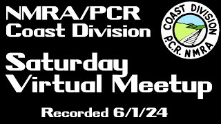 June 1 2024 NMRA Coast Virtual Meetup [upl. by Scheck]