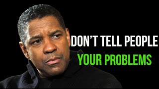 Don’t Tell People Your Problems  Denzel Washington Motivation [upl. by Laenej285]