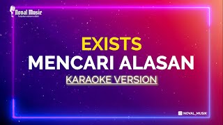 MENCARI ALASAN  EXISTS  KARAOKE [upl. by Hanas]