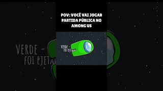 QUANDO VOCÊ JOGA PARTIDA PÚBLICA no Among Us  Créditos M4rkzim shorts amongus viral [upl. by Ahsimik890]