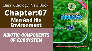 Ch 7 Man and his environment  Abiotic components  Class 10 New biology book  Sindh board [upl. by Urba]