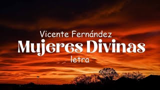 Vicente Fernández  Mujeres Divinas  Letra [upl. by Glovsky]