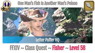 FFXIV Fisher Quest Level 58 Heavensward One Mans Fish Is Another Mans Poison Letter Puffer HQ [upl. by Paugh5]