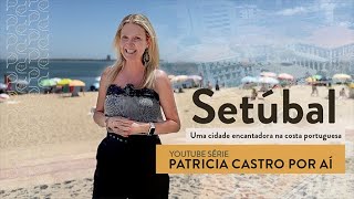 Você viveria em Setúbal  PATRÍCIA CASTRO POR AÍ [upl. by Lorsung303]