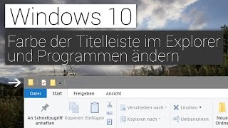 Windows 10 Farbe der Titelleiste von Explorer und Programmen ändern [upl. by Yesiad]