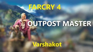 Far Cry 4  Outpost Master  EP8 Varshakot [upl. by Debbra]