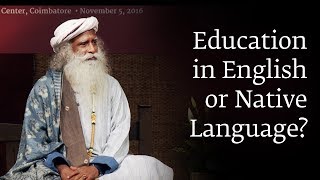 Education in English or Native Language  Sadhguru [upl. by Shelagh]