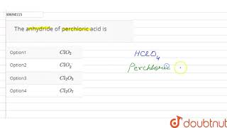 The anhydride of perchloric acid is  12  THE HALOGEN FAMILY  CHEMISTRY  DINESH PUBLICATION [upl. by Cati]