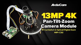 13MP PTZ PanTiltZoom Camera Module for Raspberry Pi amp Jetson NanoNX UP to 4K amp Night Vision [upl. by Aicia]