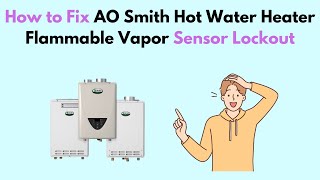 How to Fix AO Smith Hot Water Heater Flammable Vapor Sensor Lockout [upl. by Fiske86]