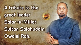 Tribute to great leader SalareMillat Sultan Salahuddin Owaisi Rah on his 16th death anniversary [upl. by Kordula]