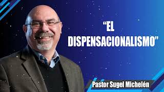 “EL DISPENSACIONALISMO” pastor Sugel Michelén Predicaciones estudios bíblicos [upl. by Naitsirhk]