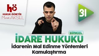 31  İdarenin Mal Edinme Yöntemleri  Kamulaştırma  İdare Hukuku [upl. by Novahc]