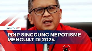 Nepotisme Menguat Kembali Sekjen PDIP Hasto Sebut Demokrasi Indonesia Sedang Diuji [upl. by Eural829]