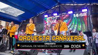 Orquesta Cañaveral🎺Audiciones Tablados 2024🎭Carnaval de Negros y Blancos [upl. by Clover]