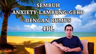 4PL Sembuh dari Anxiety Lambung GERD Maag Kronis Psikosomatis [upl. by Raine674]