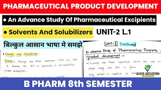 Advance Study Of Solvents and Solubilizers  Pharmaceutical Product Development 8th sem Unit 2 L1 [upl. by Lodhia]