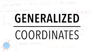 Generalized Coordinates amp Equations of Motion  Classical Mechanics [upl. by Namar713]