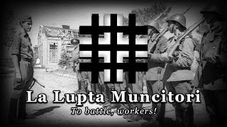 quotLa lupta muncitoriquot  Romanian Legionary Patriotic Song [upl. by Lyns623]