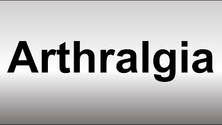 How to Pronounce Arthralgia [upl. by Adnilev]