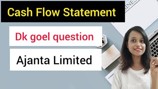 Cash Flow Statement Class 12 th dk goel solution Ajanta Limited dishatutorial2269 [upl. by Sampson]