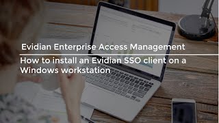 Evidian Tutorial  How to install an Enterprise SSO client on a Windows workstation [upl. by Sonstrom]