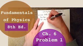 Fundamentals of Physics 8th Edition WalkerHallidayResnick Chapter 6 Problem 1 Solution [upl. by Matthei]